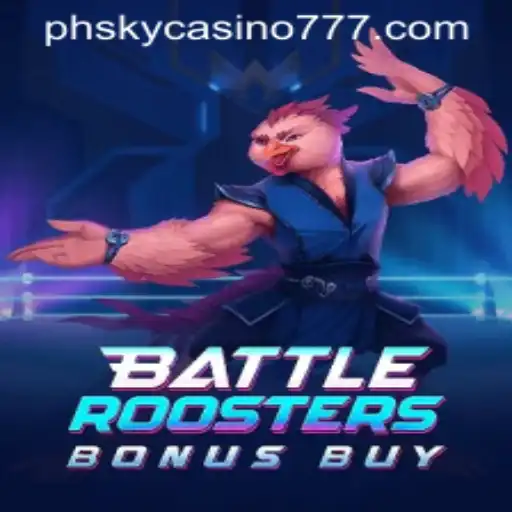 BattleRoostersBonusBuy: A New Sensation at PHsky Casino