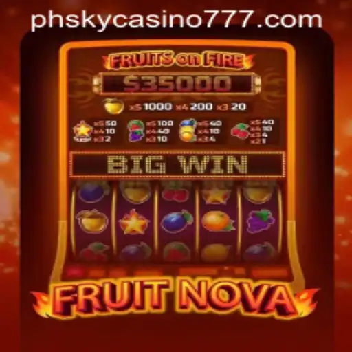 Exploring FruitNova: A Dive into the Thrilling World of PHSky Casino