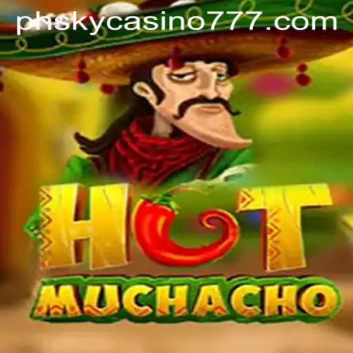 Discover the Excitement of HotMuchacho at PHSky Casino