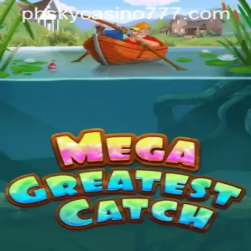 Explore MegaGreatestCatch at PH Sky Casino