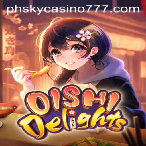 Exploring the Enchanting World of OishiDelights in PHSky Casino