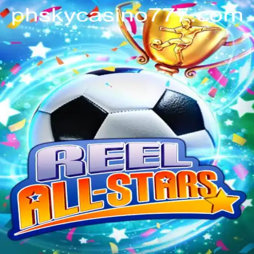 ReelAllStars: Dive into the Thrilling World of PHsky Casino's Latest Attraction