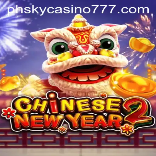 CHINESENEWYEAR2: A Thrilling Experience at PHSky Casino