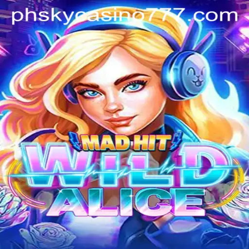 MadHitWildAlice: An Exciting Adventure in PH Sky Casino