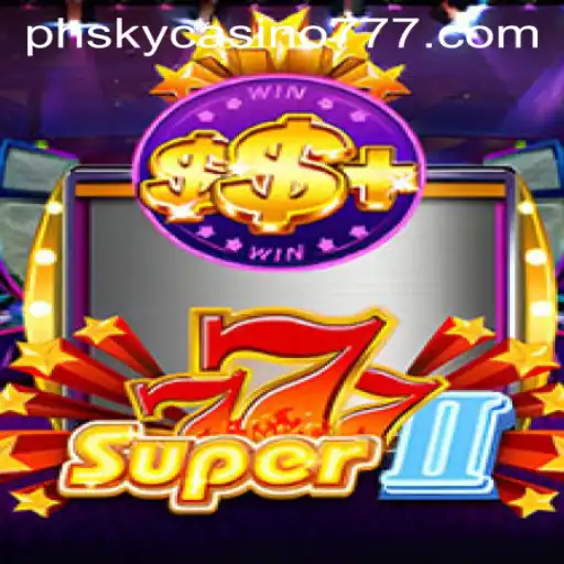 Discover the Thrills of Super777II at PH Sky Casino