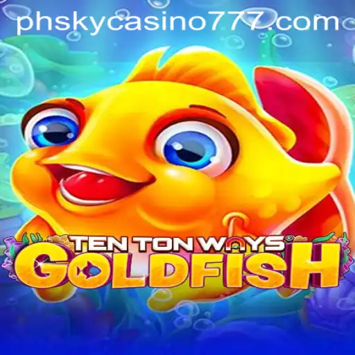 Exploring the Vibrant World of TenTonWaysGoldfish at PHSky Casino