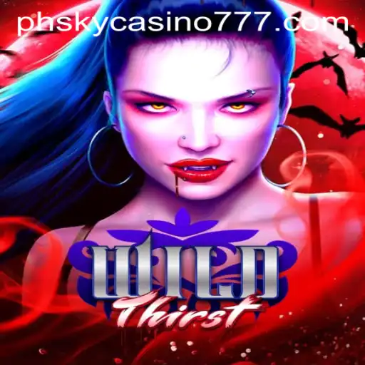 Discover the Thrills of WildThirst: A Captivating Gaming Adventure by PhSky Casino